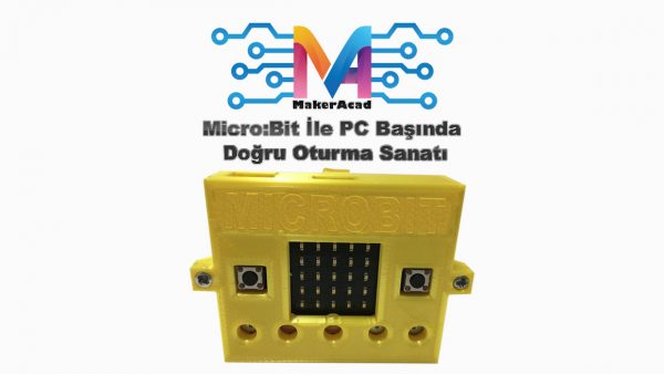Micro:Bit İle PC Başında Doğru Oturma Sanatı